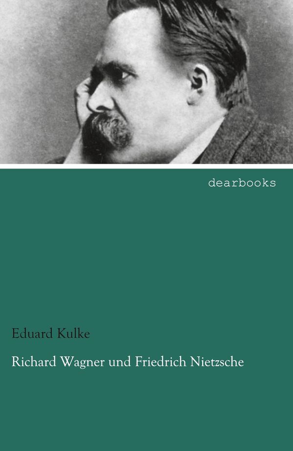 Richard Wagner und Friedrich Nietzsche - Eduard Kulke (Buch)