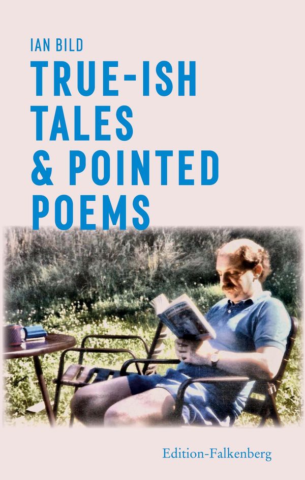 True-ish Tales and Pointed Poems - Ian Bild (Buch)