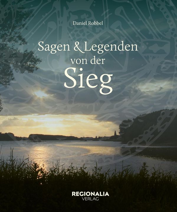 Sagen und Legenden von der Sieg - Daniel Robbel (Buch)