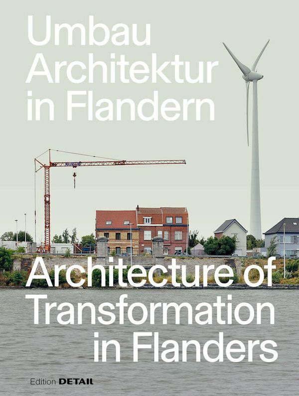 Umbau-Architektur in Flandern / Architecture of Transformation in F...