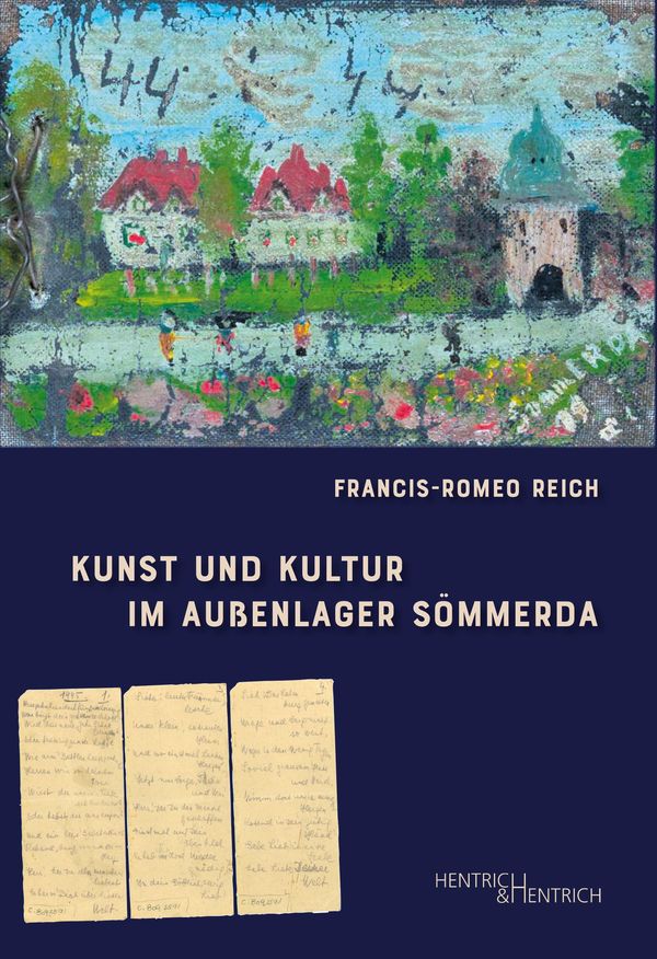 Kunst und Kultur im Außenlager Sömmerda - Francis-Romeo Reich (Buch)