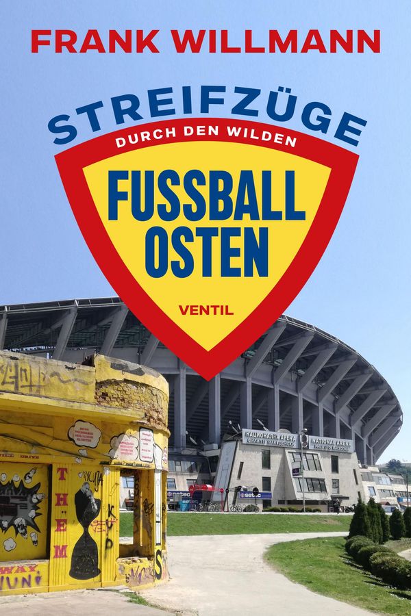 Streifzüge durch den wilden Fußball-Osten - Frank Willmann (Buch)
