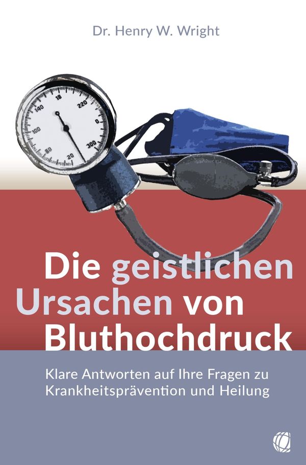 Die geistlichen Ursachen von Bluthochdruck - Henry W. Wright (Buch)