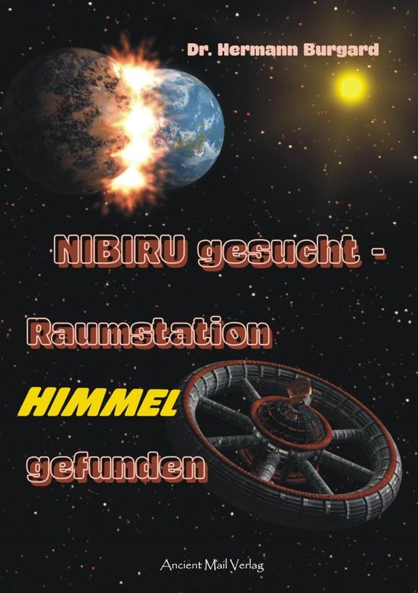 NIBIRU gesucht - Raumstation HIMMEL gefunden - Hermann Burgard (Buch)