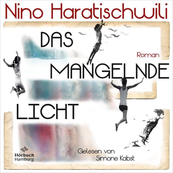 Nino Haratischwili: Das mangelnde Licht (4 CDs)