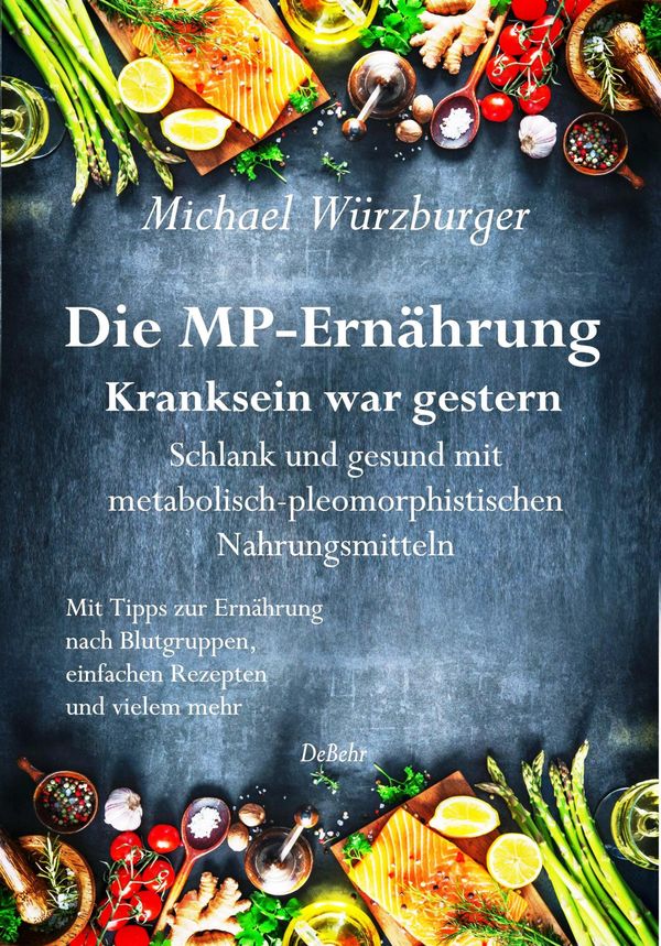 Die MP-Ernährung - Kranksein war gestern - Schlank und gesund mit m...