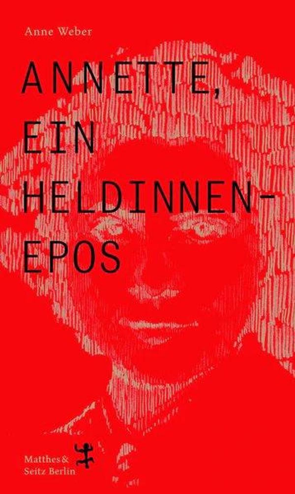 Annette, ein Heldinnenepos - Anne Weber (Buch)