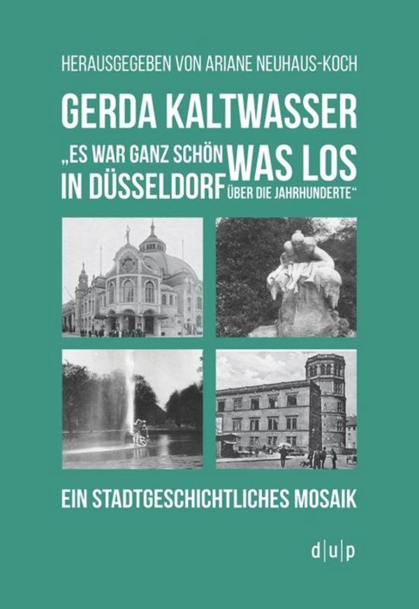 Gerda Kaltwasser"Es war ganz schön was los in Düsseldorf über die J...