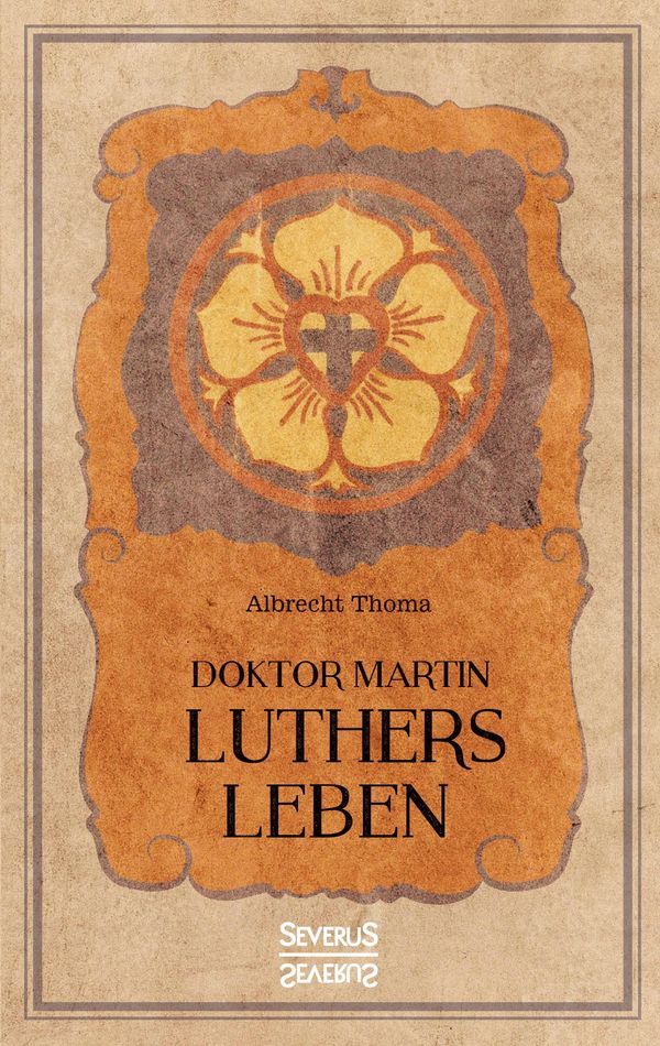 Doktor Martin Luthers Leben - Albrecht Thoma (Buch)