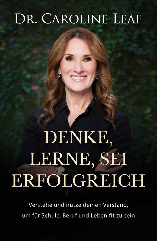 Denke, lerne, sei erfolgreich - Caroline Leaf (Buch)