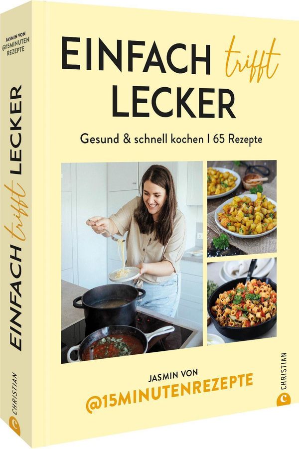Einfach trifft lecker - Jasmin von @15Minutenrezepte (Buch)