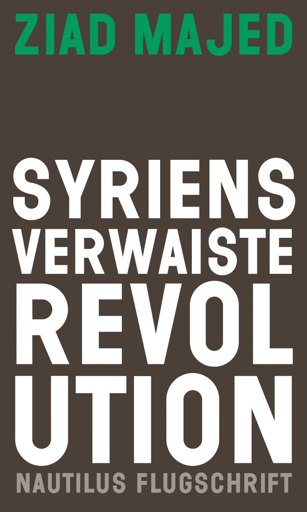 Syriens verwaiste Revolution - Ziad Majed (Buch)