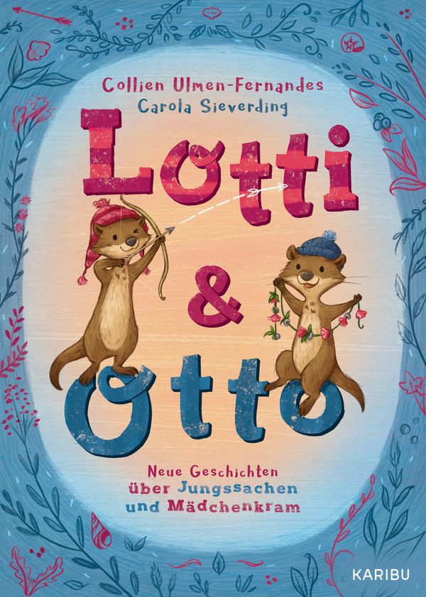 Lotti und Otto (Band 3) - Neue Geschichten von Jungssachen und Mädc...