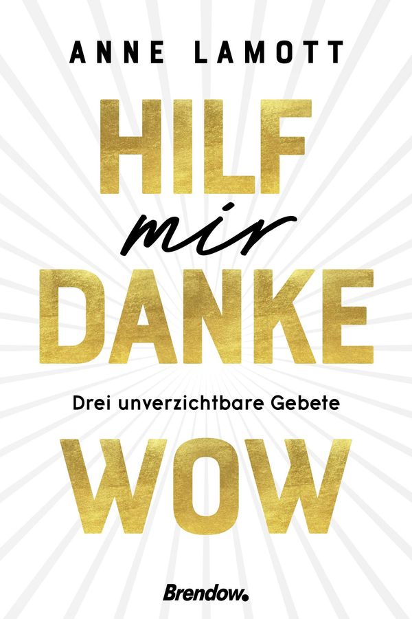 Hilf mir. Danke. Wow. - Anne Lamott (Buch)