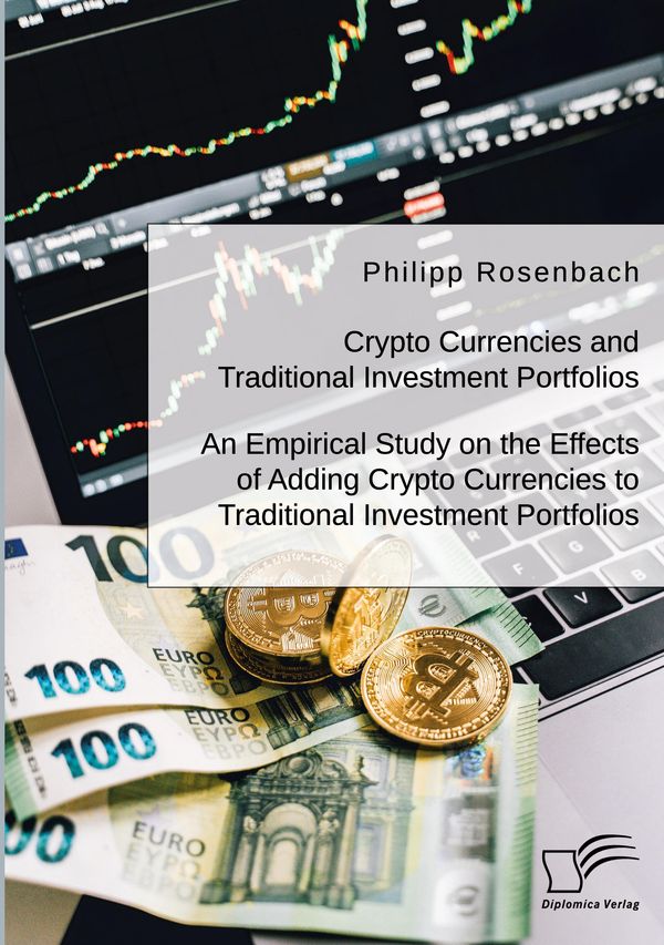 Crypto Currencies and Traditional Investment Portfolios. An Empiric...