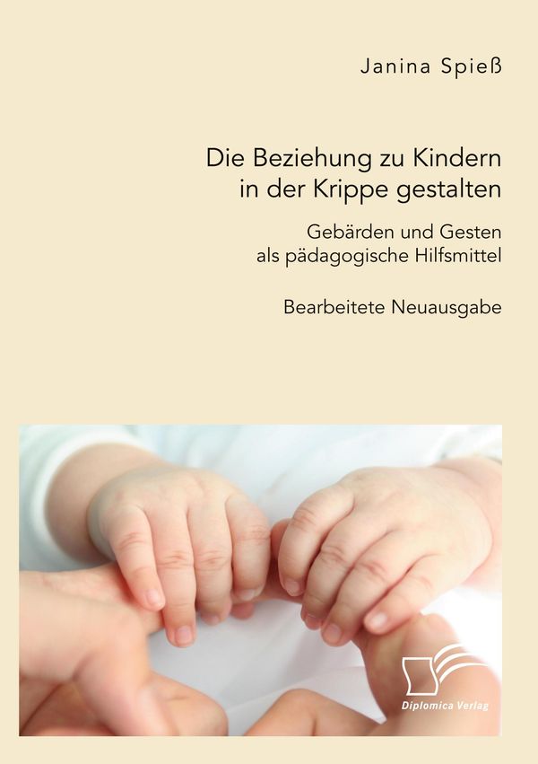 Die Beziehung zu Kindern in der Krippe gestalten. Gebärden und Gest...