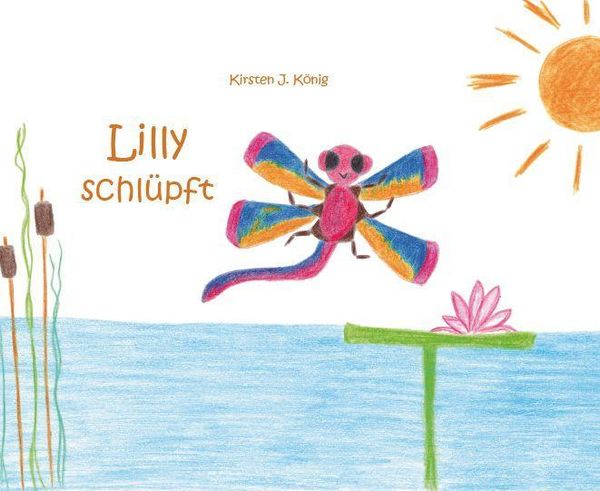 Lilly schlüpft - Kirsten J. König (Buch)