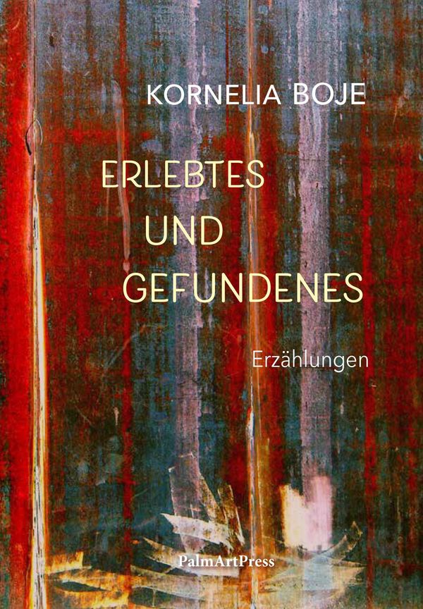 Erlebtes und Gefundenes - Kornelia Boje (Buch)