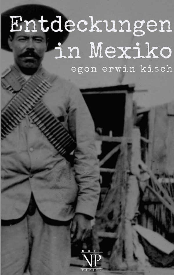 Entdeckungen in Mexiko - Egon Erwin Kisch (Buch)