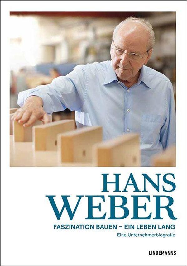 Hans Weber Faszination Bauen - ein Leben lang - Evelyn Friesen (Buch)