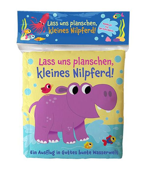 Lass uns planschen, kleines Nilpferd! - Kathrin Arlt (Buch)