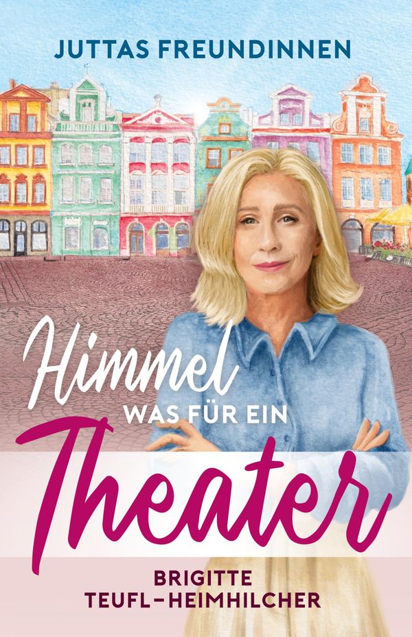 Himmel, was für ein Theater - Brigitte Teufl-Heimhilcher (Buch)