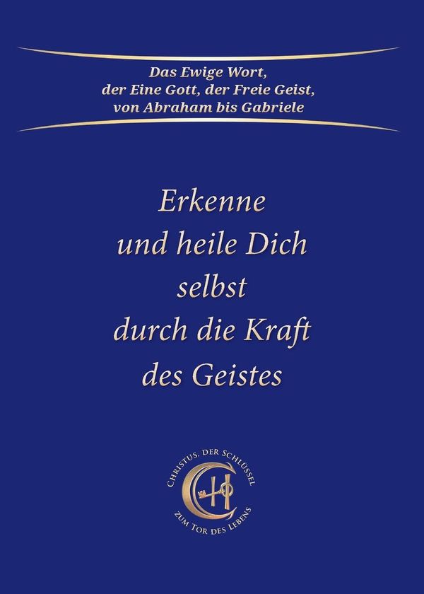 Erkenne und heile Dich selbst durch die Kraft des Geistes - Gabriele