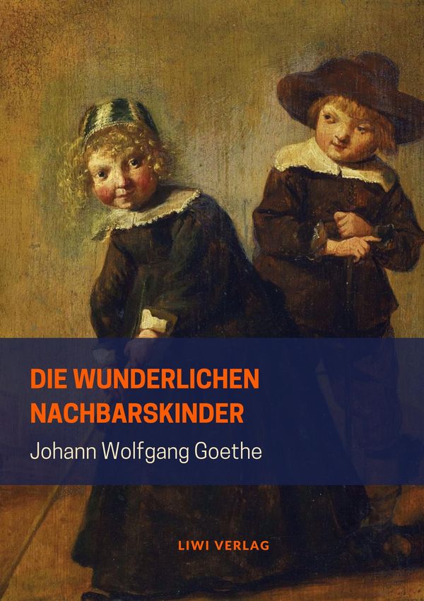 Die wunderlichen Nachbarskinder - Johann Wolfgang von Goethe (Buch)