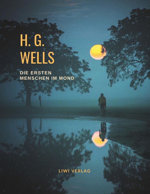 H. G. Wells: Die ersten Menschen im Mond - H. G. Wells (Buch)