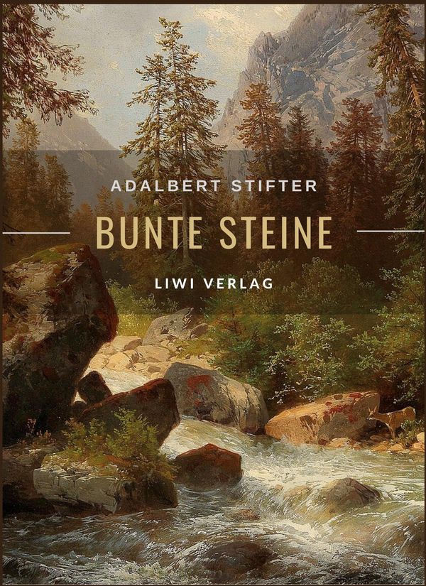 Adalbert Stifter: Bunte Steine. Erzählungen. Vollständige Neuausgab...