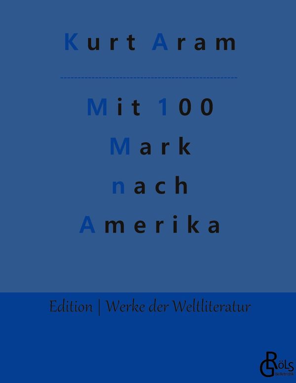 Mit 100 Mark nach Amerika - Kurt Aram (Buch)