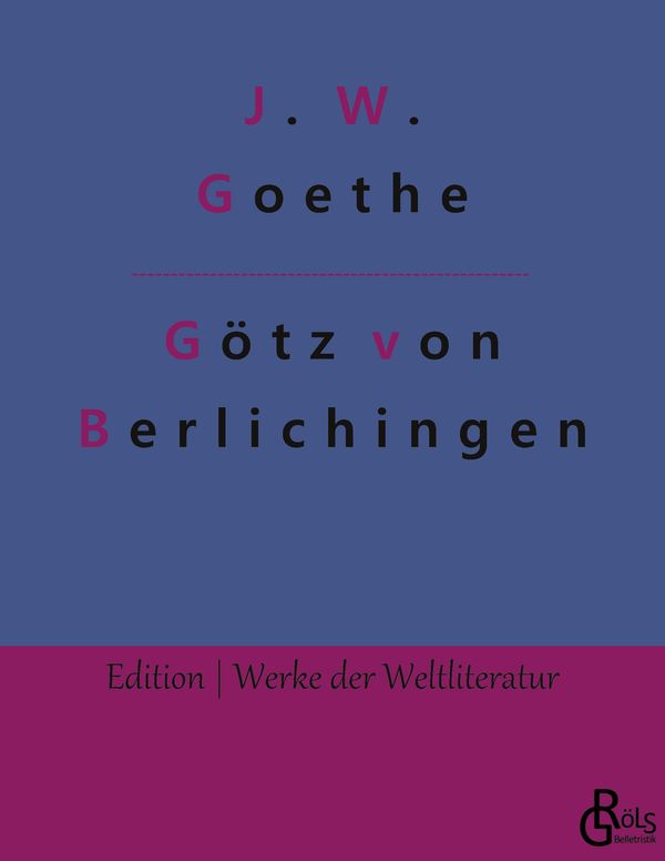 Götz von Berlichingen - Johann Wolfgang von Goethe (Buch)