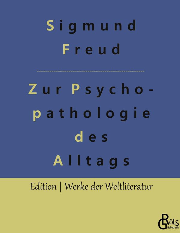 Zur Psychopathologie des Alltagslebens - Sigmund Freud (Buch)