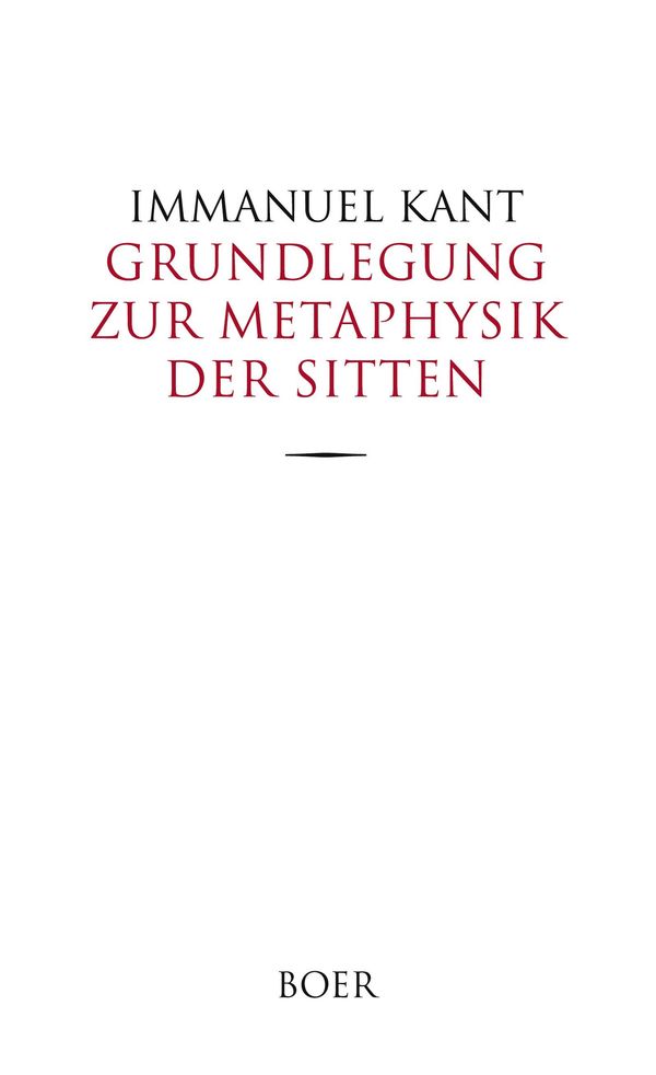 Grundlegung zur Metaphysik der Sitten - Immanuel Kant (Buch)
