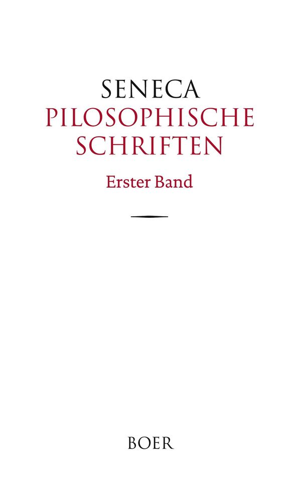 Pilosophische Schriften Band 1 - Lucius Annaeus Seneca (Buch)