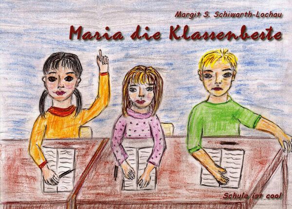 Maria die Klassenbeste - Margit S. Schiwarth-Lochau (Buch)