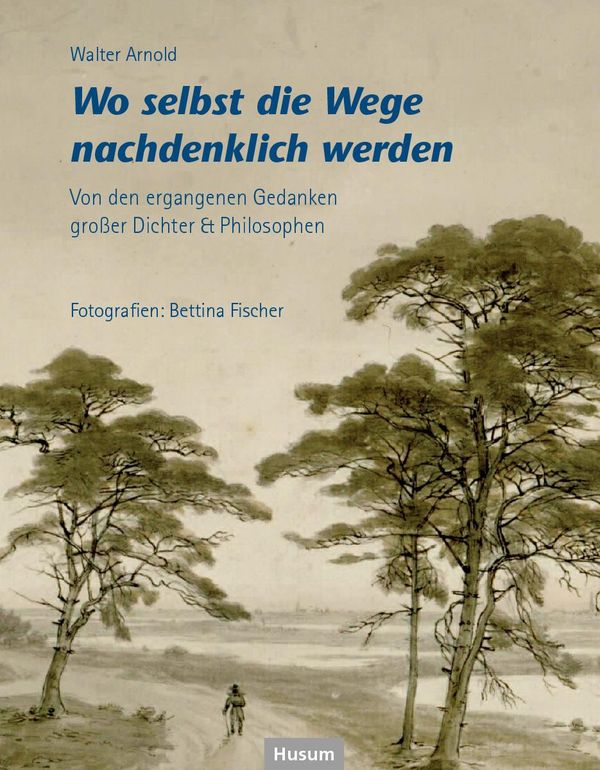 Wo selbst die Wege nachdenklich werden - Walter Arnold (Buch)