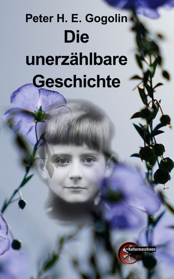 Die unerzählbare Geschichte - Peter H. E. Gogolin (Buch)