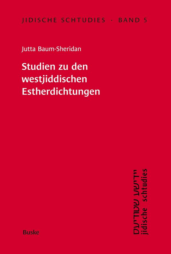 Jidische Schtudies 5: Studien zu den westjiddischen Estherdichtunge...