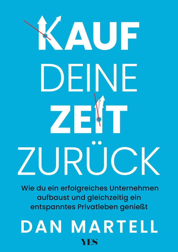 Kauf deine Zeit zurück - Dan Martell (Buch)