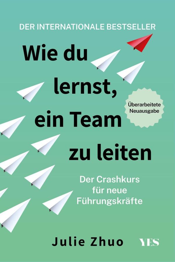 Wie du lernst, ein Team zu leiten - Julie Zhuo (Buch)