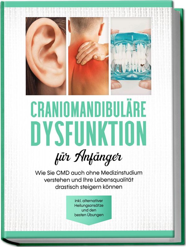 Craniomandibuläre Dysfunktion für Anfänger: Wie Sie CMD auch ohne M...