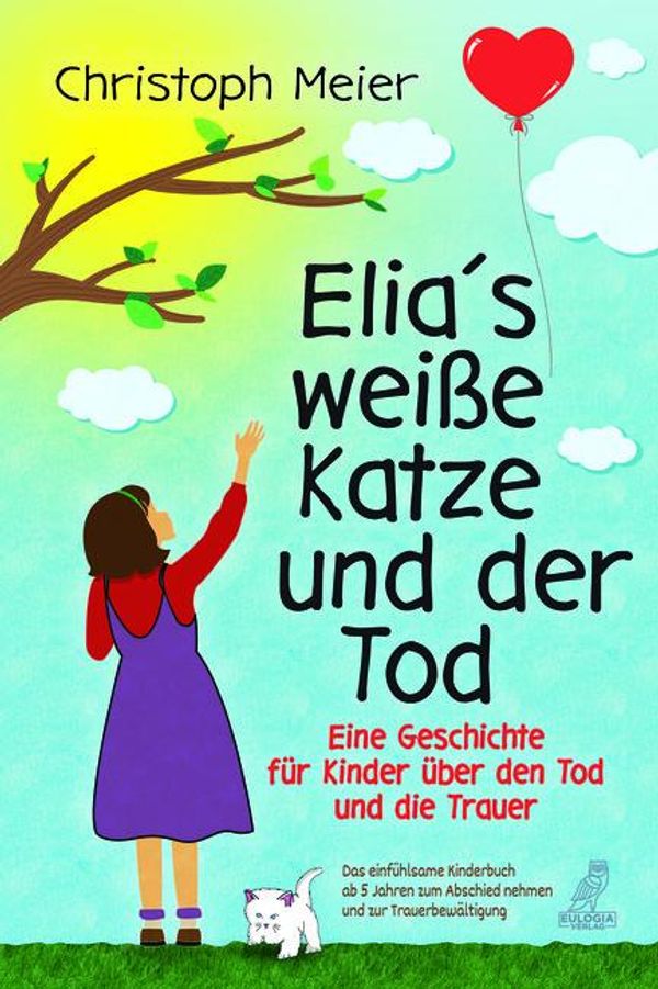 Elias weiße Katze und der Tod - Eine Geschichte für Kinder über de...