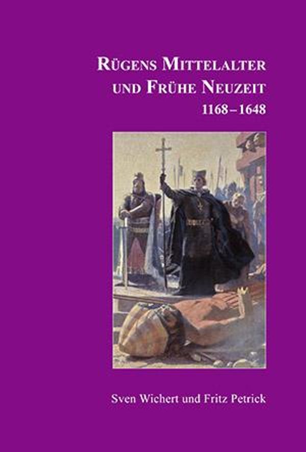 Rügens Geschichte von den Anfängen bis zur Gegenwart in fünf Teilen...