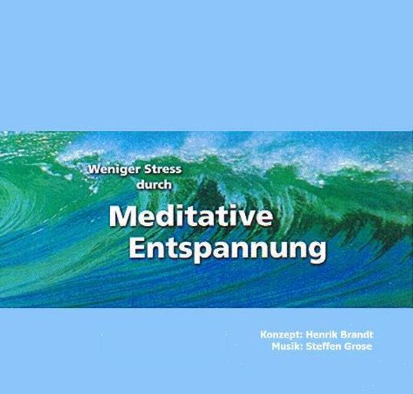 Weniger Stress durch Meditative Entspannung. CD (CD)