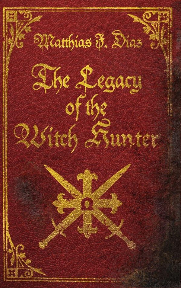 The Legacy of the Witch Hunter - Matthias J. Diaz (Buch)