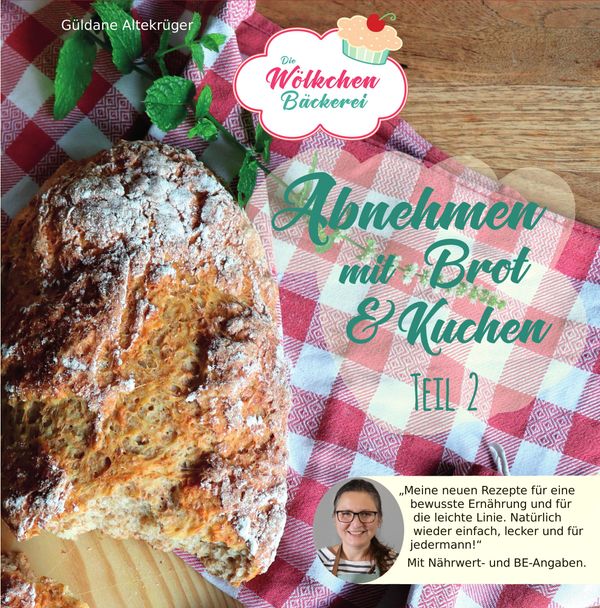 Abnehmen mit Brot und Kuchen Teil 2 - Güldane Altekrüger (Buch)
