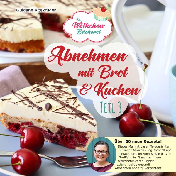 Abnehmen mit Brot und Kuchen Teil 3 - Güldane Altekrüger (Buch)