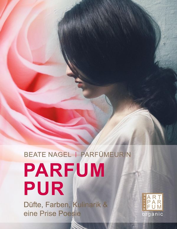 PARFUM. PUR. Düfte, Farben, Kulinarik - Beate Nagel (Buch)