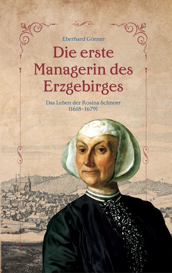 Die erste Managerin des Erzgebirges - Eberhard Görner (Buch)
